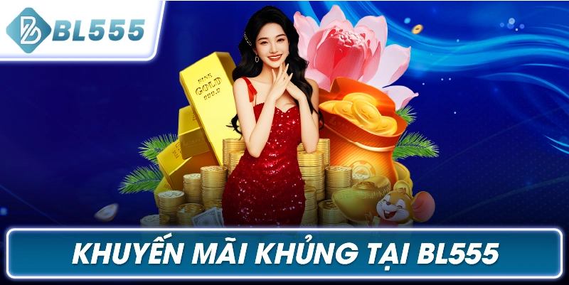 Khuyến mãi khủng tại BL555