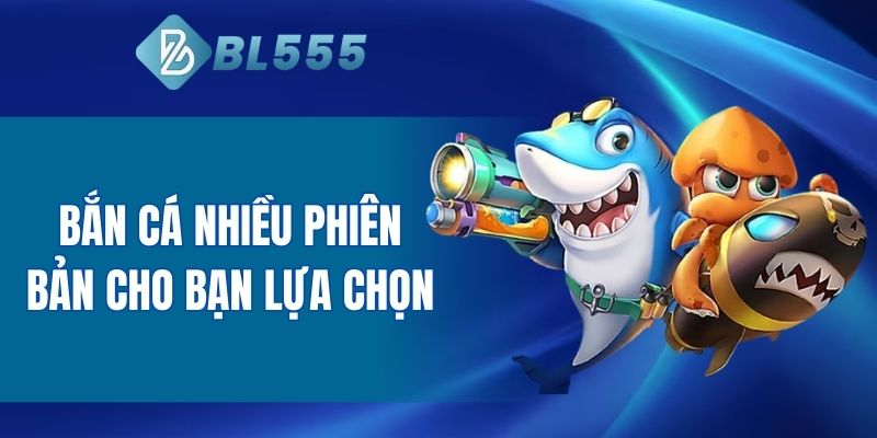Bắn Cá BL555: Cẩm Nang Săn Cá Đổi Thưởng Chuyên Nghiệp