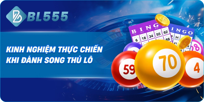 Kinh nghiệm thực chiến khi đánh Song Thủ Lô