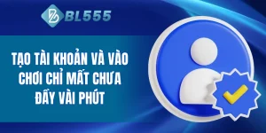 Đăng Ký BL555: Hướng Dẫn Mở Tài Khoản An Toàn, Nhận Thưởng Tân Thủ Khủng